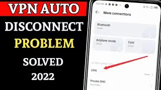 Vpn auto disconnect problem | Vpn disconnect problem | Vpn disconnect problem android | 2022