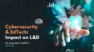 [Live] Cyber-security EdTech | Impact on L+D