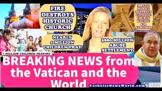 BREAKING NEWS Fire Destroys Church/1 Million Children Rosary/LA Abuse Settlement/Missile Hits Church