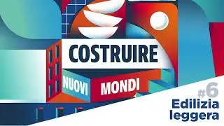 Puntata 6 |  Edilizia Leggera | Costruire nuovi mondi | Saint-Gobain