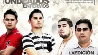 Ondeados Y Enfermos - La Edicion De Culiacan - Estudio 2012