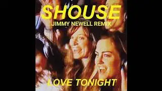 Shouse - Love Tonight (Jimmy Newell Remix)