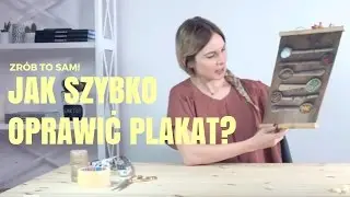 Jak szybko oprawić plakat?