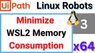 UiPath Linux Robots #3: How to Minimize WSL 2 Memory Consumption | Short Tutorial
