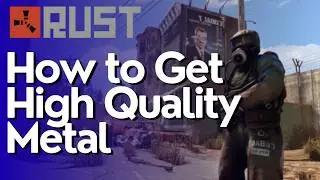 How to Get High Quality Metal in Rust