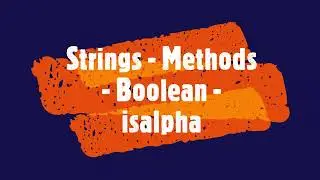 PYTHON - Strings - Methods - Boolean - isalpha 