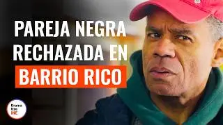 Una Pareja Negra No Es Bienvenida En Un Vecindario De Ricos | @DramatizeMeEspanol
