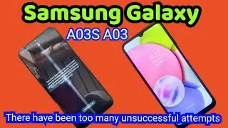 Samsung.there have been too many unsuccessful attempts to unlock.Galaxy A03S.A03.A145P A50.A50s etc