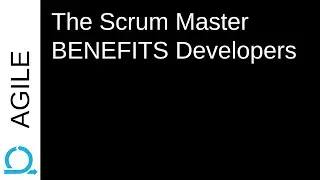 The Scrum Master Role BENEFITS developers