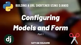 Building a URL Shortener Using Django - Creating Models and Forms - Part 1