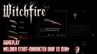 GAMEPLAY - WITCHFIRE - Welcher Start-Charakter passt zu mir? - DEUTSCH