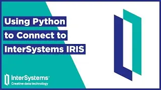 Using Python to Connect to InterSystems IRIS