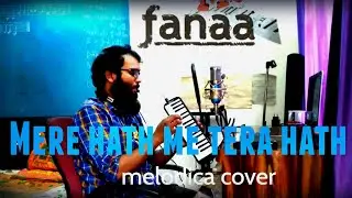 Mere hath mein tera hath ho | Fanaa | Melodica Cover | Heart touching Instrumental | Full HD video