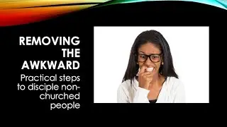 Removing the Awkward -  Pastor James Rooney