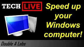 Speed up Your Windows Computer (Windows 11/10/8.1/8/7/Vista/XP) // Double A Labs TECH LIVE