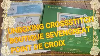 🌞🌞UNBOXING CROSSSTITCH /BOUTIQUE SEVENGREAT POINT DE CROIX🌞🌞#sevengreat #crossstitch