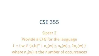 ASU CSE355: Ch 2.1 Vid 3, Examples - CFG for at least as many (but not more than 2x) bs as as