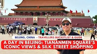 A Day in Beijing: Tiananmen Square's Iconic Views & Silk Street Shopping