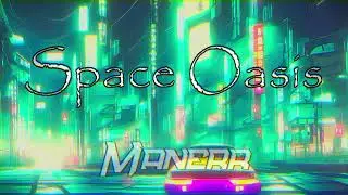 Space Oasis [ Synthwave / Vaporwave Music ]  Manerr