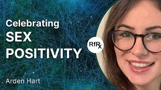 RfRx - Celebrating Sex Positivity with Arden Hart