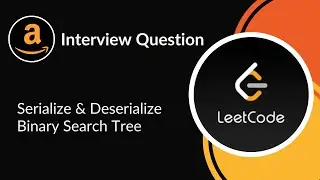 Serialize & Deserialize BST | Amazon Interview Question | Tree | LeetCode 449 | C++