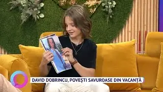 David Dobrincu, povești savuroase din vacanță
