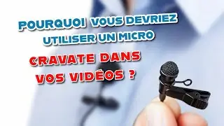 Pourquoi  vous devriez utiliser un micro cravate pour vos vidéos ?