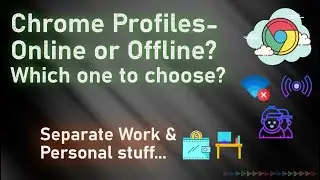 Use Chrome Browser multiple User profiles | Online vs Offline