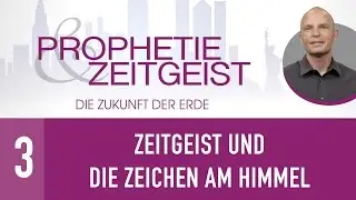 3. Zeitgeist und die Zeichen am Himmel - Prophetie & Zeitgeist - Die Zukunft der Erde