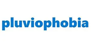 Pluviophobia Meaning | Definition of Pluviophobia