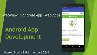 WebView in Android App (Web App) | Android Studio 3.0.1 | Kotlin | 2018