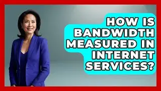 How Is Bandwidth Measured in Internet Services? - Internet Infrastructure Explained