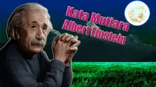 Kata Mutiara Albert Einstein Bijak dalam Kehidupan dan Kecerdasan