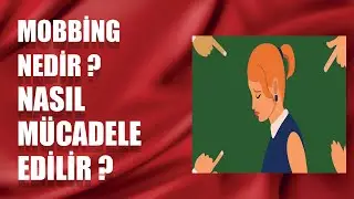 Mobbing Nedir, Nasıl Mücadele Edilir, Yasalar ve Kısaca Mobbing ?