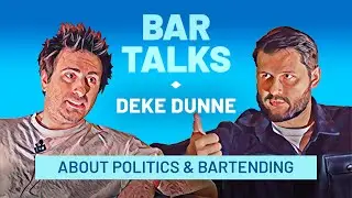 BAR TALKS: Deke Dunne about Politics & Bartending