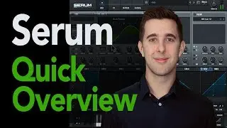 How to use Serum - A Quick Overview of the the Basics of Xfer's Serum Synthesizer