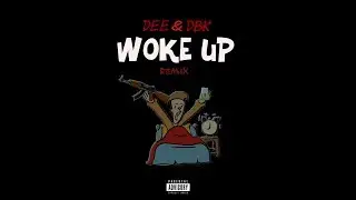 Woke Up Remix - DEE & DBK
