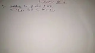 11. Arithmetic coding in data compression: DECODING full explanation | Digital Image Processing