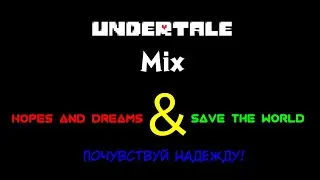 Undertale Mix — Hopes and Dreams & SAVE the World