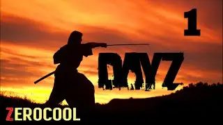 САМОЕ ТЯЖЁЛОЕ НАЧАЛО (Путь Самурая) - DayZ #01