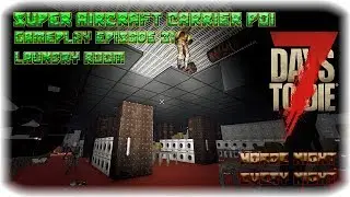 7DTD A17 Super Carrier POI Gameplay Episode 31 - Laundry Room