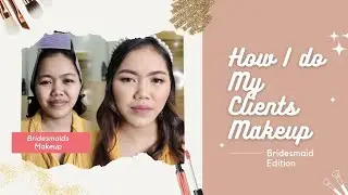 How I do My Client's Makeup: Bridesmaids Edition
