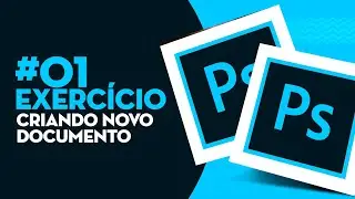 #01 EXERCÍCIO - CRIANDO NOVO DOCUMENTO NO PHOTOSHOP // PHOTOSHOP PARA INICIANTE
