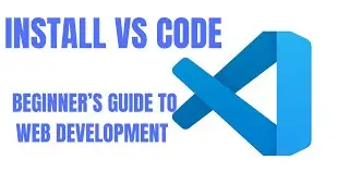 VS Code Installation for Web Developers | Quick and Easy Setup Guide