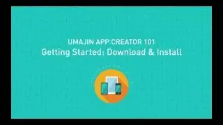 Umajin App Creator 101: Video 1 Download And Install