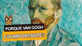 Porque VAN GOGH foi importante?