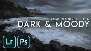 DARK & MOODY: come ottenere un look DRAMMATICO nelle nostre foto di PAESAGGIO | start to finish