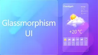 How to make Glassmorphism UI for weather app