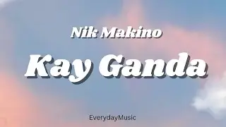 Nik Makino - Kay Ganda (Lyric Video)