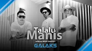 GALAKS - Talalu Manis (Official Music Video)
